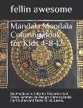 Mandala: Mandala Coloring Book for Kids 4-8-12: Big Mandalas to Color for Relaxation And Stress: Symmetrical Designs Coloring B