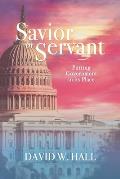 Savior or Servant?: Putting Government In Its Place