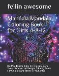 Mandala: Mandala Coloring Book for Girls 4-8-12: Big Mandalas to Color for Relaxation And Stress: Symmetrical Designs Coloring