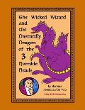 The Wicked Wizard and the Dastardly Dragon of the Three Horrible Heads: a medieval tale of evil wizards and terrifying dragons and fair maidens and br