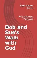 Bob and Sue's Walk with God: How to Improve Your Prayer Life Bible Study Guide