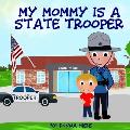 My Mommy is a State Trooper
