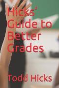 Hicks' Guide to Better Grades