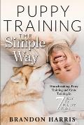 Puppy Training the Simple Way: Housebreaking, Potty Training and Crate Training in 7 Easy-to-Follow Steps