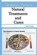 Diabetes Patient Natural Treatments and Cures: Diet Treatments and Cures for Every Diabetic