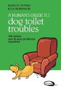 A Human's Guide To Dog Toilet Troubles: All canine pee & poo problems resolved