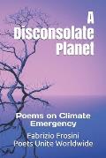A Disconsolate Planet: Poems on Climate Emergency