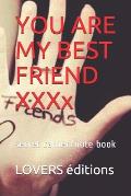 You Are My Best Friend XXXXXXXXX: secret carnet/note book