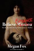 Believe Evidence: The Death of Due Process From Salome to #MeToo