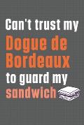 Can't trust my Dogue de Bordeaux to guard my sandwich: For Dogue de Bordeaux Dog Breed Fans