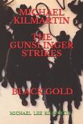 Michael Kilmartin the Gunslinger: Black Gold