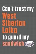 Can't trust my West Siberian Laika to guard my sandwich: For West Siberian Laika Dog Breed Fans