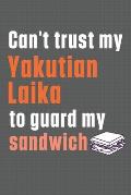 Can't trust my Yakutian Laika to guard my sandwich: For Yakutian Laika Dog Breed Fans