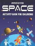 Amazing Space Activity Book for Childrens: Explore, Fun with Learn and Grow, A Fantastic Outer Space Coloring, 45 Activities with Astronauts, Planets,