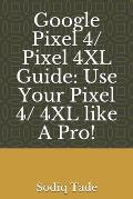 Google Pixel 4/ Pixel 4XL Guide: Use Your Pixel 4/ 4XL like A Pro!