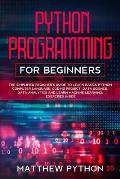 python programming for beginners: The simplified beginner's guide to learn basics Python computer language, coding project, data science, data analyti