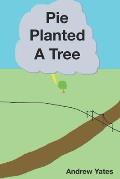 Pie Planted a Tree