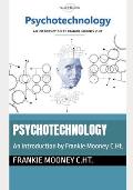 Psychotechnology: An Introduction by Frankie Mooney C.Ht.