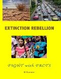 Extinction Rebellion--Fight with Facts: Black and White edition