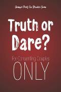 Swinger Party Ice Breaker Game Truth or Dare - For Consenting Couples ONLY: Perfect for Valentine's day gift for him or her - Sex Game for Consenting