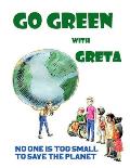 Go Green with Greta - No One Is Too Small to Save the Planet: Inspired by Greta Thunberg