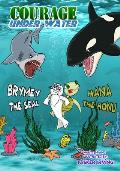 Courage Under Water: The Adventures of Brymey the Seal and Hana the Honu