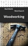Real World Word Search: Woodworking