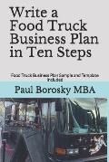 Write a Food Truck Business Plan in Ten Steps: Food Truck Business Plan Sample and Template Included