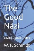The Good Nazi: Loving Donald Trump