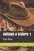 Outlaws & Sisters: 1: Sun Rise