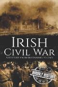 Irish Civil War: A History from Beginning to End