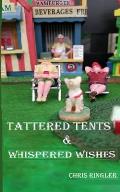 Tattered Tents & Whispered Wishes