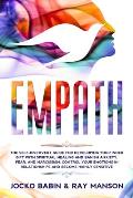Empath: The Self-Discovery Guide for Developing Your Inner Gift with Spiritual Healing and Banish Anxiety, Fear, and Narcissis