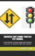 Arkansas DMV Permit Practice Test Manual: Drivers Permit & License Book With Questions & Answers for Arkansas DMV written Exams