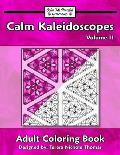 Calm Kaleidoscopes Adult Coloring Book, Volume 11
