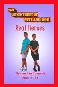 The Adventures of Pete and Rob: Real Heroes
