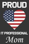 Proud IT Professional Mom: Valentine Gift, Best Gift For IT Professional Mom, Mom Gift From Her Loving Daughter & Son.
