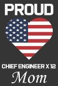 Proud Proud Chief Engineer X 12 Mom: Valentine Gift, Best Gift For Proud Chief Engineer X 12 Mom, Mom Gift From Her Loving Daughter & Son.
