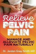 Relieve Pelvic Pain: Manage and Alleviate Pelvic Pain Naturally
