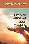 How to Receive your Healing