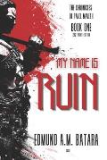 My Name is RUIN: The Chronicles of Pavel Maveth - Book One
