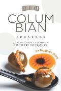 Strictly Columbian Cookbook: Delicious Simple Columbian Recipes for Any Occasion