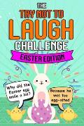 Try Not To Laugh Challenge - Easter Edition: Easter Basket Stuffer for Boys Girls Teens - Fun Easter Activity Books