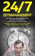 24/7-Zeitmanagement: Ein Zeitmanagement-Buch f?r Alle, die keine Zeit haben, ein Zeitmanagement-Buch zu lesen (Prinzipien, Methoden und Bei