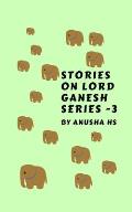 Stories on lord Ganesh series-3: From various sources of Ganesh puran