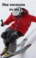 Mes vacances au ski: garder une trace ?crite des moments sur les pistes de ski, des chocolats chauds, des batailles de boules de neige...
