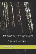 Dispatches From Spirit Cove: A Sam Williams Mystery