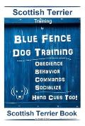 Scottish Terrier Training By Blue Fence Dog Training, Obedience - Behavior, Commands - Socialize, Hand Cues Too! Scottish Terrier Book