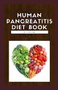 Human Pancreatitis Diet Book: Your dietitian guide to beating pancreatitis with diet includes recipes, meal plans, food list and how to get started