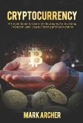 Cryptocurrency: A Simple Guide to Learn the Strategies for Investing in Bitcoin Cash, Crypto Trading and Blockchains